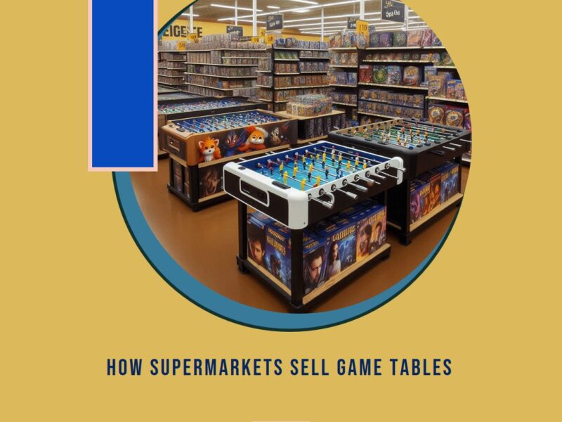 How Leading Supermarket Chains Worldwide Sell Game Tables